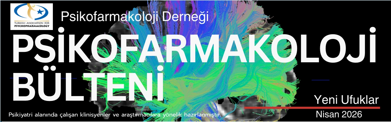TAP Psikofarmakoloji Bülteni - Yeni Ufuklar / Nisan 2026